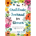 The Gratitude Journal for Women: Find Happiness and Peace in 5 Minutes a Day