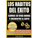 Los Habitos del Exito - Cambie su Vida Ahora y Encuentre el Exito: Usted Tiene La Llave Para Triunfar - Descubra Todo Su Potencial y Como Superar Todo