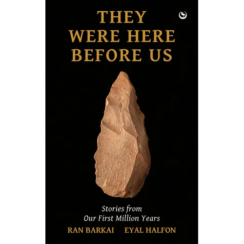 They Were Here Before Us: Stories from the First Million Years