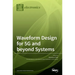 Waveform Design for 5G and beyond Systems