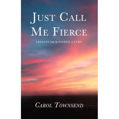 Just Call Me Fierce: Lessons from the Women of Luke