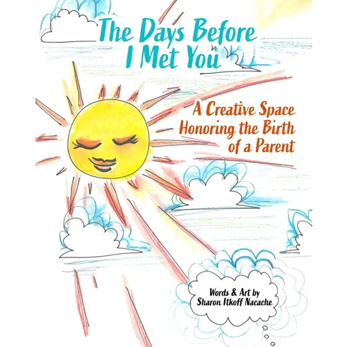 The Days Before I Met You: A Creative Space Honoring the Birth of a Parent