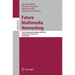 Future Multimedia Networking: Third International Workshop, Fmn 2010, Krakow, Poland, June 17-18, 2010. Proceedings