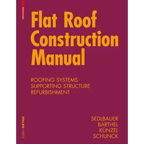Flat Roof Construction Manual: Materials, Design, Applications