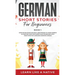 German Short Stories for Beginners Book 1: Over 100 Dialogues and Daily Used Phrases to Learn German in Your Car. Have Fun & Grow Your Vocabulary, wit