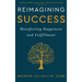 Reimagining Success: Manifesting Happiness and Fulfillment