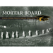 Mortar Board: A Century of Scholars, Chosen for Leadership, United to Serve