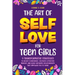 The Art of Self Love for Teen Girls: 9 Transformative Strategies to Boost Confidence, Cultivate a Positive Mindset, and Build Authentic Relationships