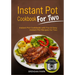 Instant Pot Cookbook for Two: Instant Pot Cookbook with Fun & Easy Instant Pot Recipes for Two