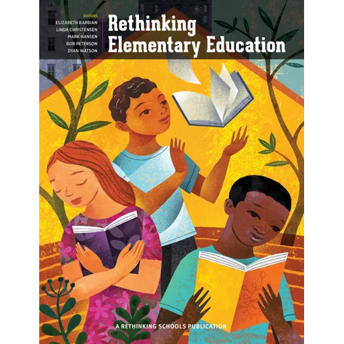 Rethinking Elementary Education: Teaching for Racial and Cultural Justice