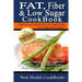 Fat, Fiber & Low Sugar Cookbook: Give the Low Sugar High Fiber Diet a Chance - 40 Delicious & Healthy Recipes That Your Family Will Love