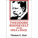 Theodore Roosevelt and the Idea of Race