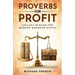 Proverbs for Profit: Ancient Wisdom for Modern Business Ethics