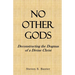 No Other Gods: Deconstructing the Dogmas of a Divine Christ