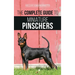The Complete Guide to Miniature Pinschers: Training, Feeding, Socializing, Caring for and Loving Your New Min Pin Puppy