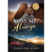 Miss Me, Always