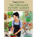 The Container Victory Garden: A Beginner's Guide to Growing Your Own Groceries