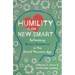Humility Is the New Smart: Rethinking Human Excellence in the Smart Machine Age