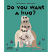 Do You Want a Hug?
