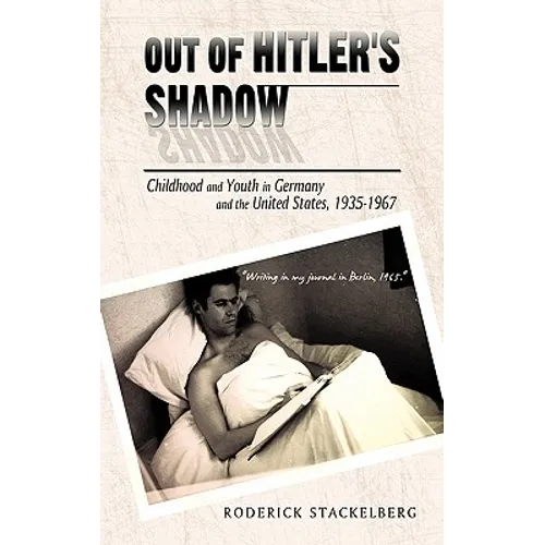 Out of Hitler's Shadow: Childhood and Youth in Germany and the United States, 1935-1967