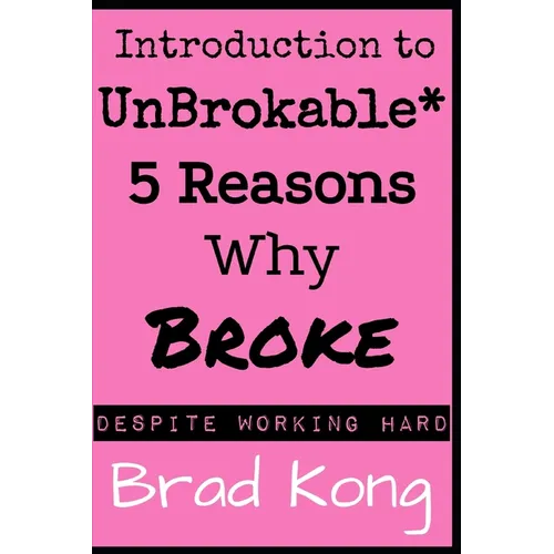 Introduction to UnBrokable*: 5 Reasons Why Broke* Despite Working Hard