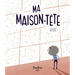Ma Maison-Tête