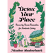Detox Your Place: Room by Room Remedies for Nontoxic Living