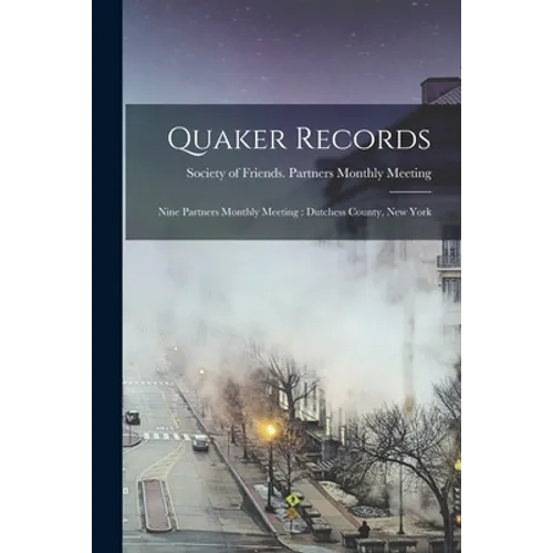 Quaker Records: Nine Partners Monthly Meeting: Dutchess County, New York