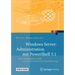 Windows Server-Administration Mit Powershell 5.1: Eine Kompakte Und Praxisorientierte Einführung