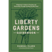 Liberty Gardens Guidebook: A Beginner's Guide to Freedom and Flourishing Through Growing Healthy Food