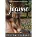 Jeanne: A journey from abandonment and abuse to forgiveness and truth.