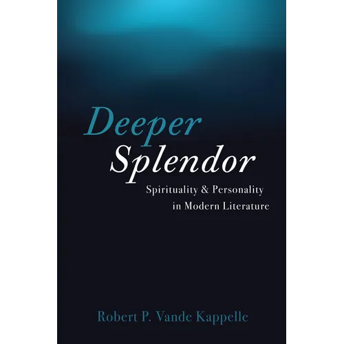 Deeper Splendor: Spirituality and Personality in Modern Literature
