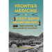 Frontier Medicine at Fort Davis and Other Army Posts: True Stories of Unglamorous Maladies