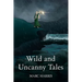 Wild and Uncanny Tales