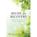 Recipe for Recovery: A Guide to the Twelve Steps of Chronic Pain Anonymous