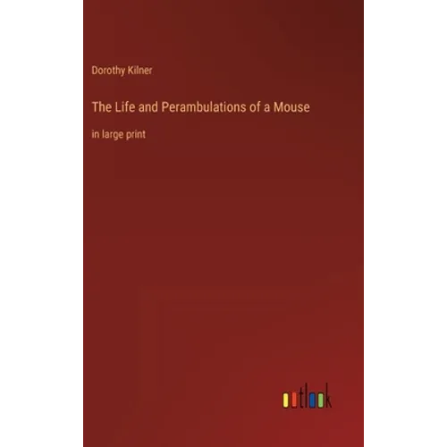 The Life and Perambulations of a Mouse: in large print