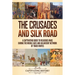 The Crusades and Silk Road: A Captivating Guide to Religious Wars During the Middle Ages and an Ancient Network of Trade Routes