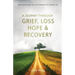 A Journey Through Grief, Loss, Hope, and Recovery