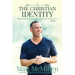 The Christian Identity, Volume 1: Discovering What Jesus Has Truly Done to Us