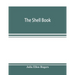 The shell book; a popular guide to a knowledge of the families of living mollusks, and an aid to the identification of shells native and foreign