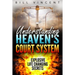 Understanding Heaven's Court System: Explosive Life Changing Secrets