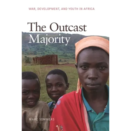 The Outcast Majority: War, Development, and Youth in Africa