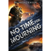 No Time For Mourning: Book Four in The Borrowed World Series