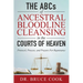 The ABCs of Ancestral Bloodline Cleansing: Protocol, Process and Prayers for Repentance in the Courts of Heaven
