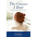 The Crosses I Bear: Based on a True Story