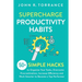 Supercharge Productivity Habits: 50+ Simple Hacks to Organize Your Tasks, Overcome Procrastination, Increase Efficiency and Work Smarter to Become a T