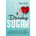 Divorcing Sugar: 40 Day Sugar Detox Plan To Eliminate Sugar Cravings, Overcome Sugar Addiction, Drop Fat And Reclaim Great Health