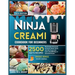 Ninja Creami Cookbook for Beginners: The Complete Homemade Ice cream, Gelato, Sorbet, and other frozen tasty treats with 2500 days of Delectable Recip