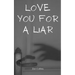 Love You For a Liar