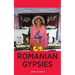 Romanian Gypsies: Nine True Stories About What it's Like To Be a Gypsy in Romania
